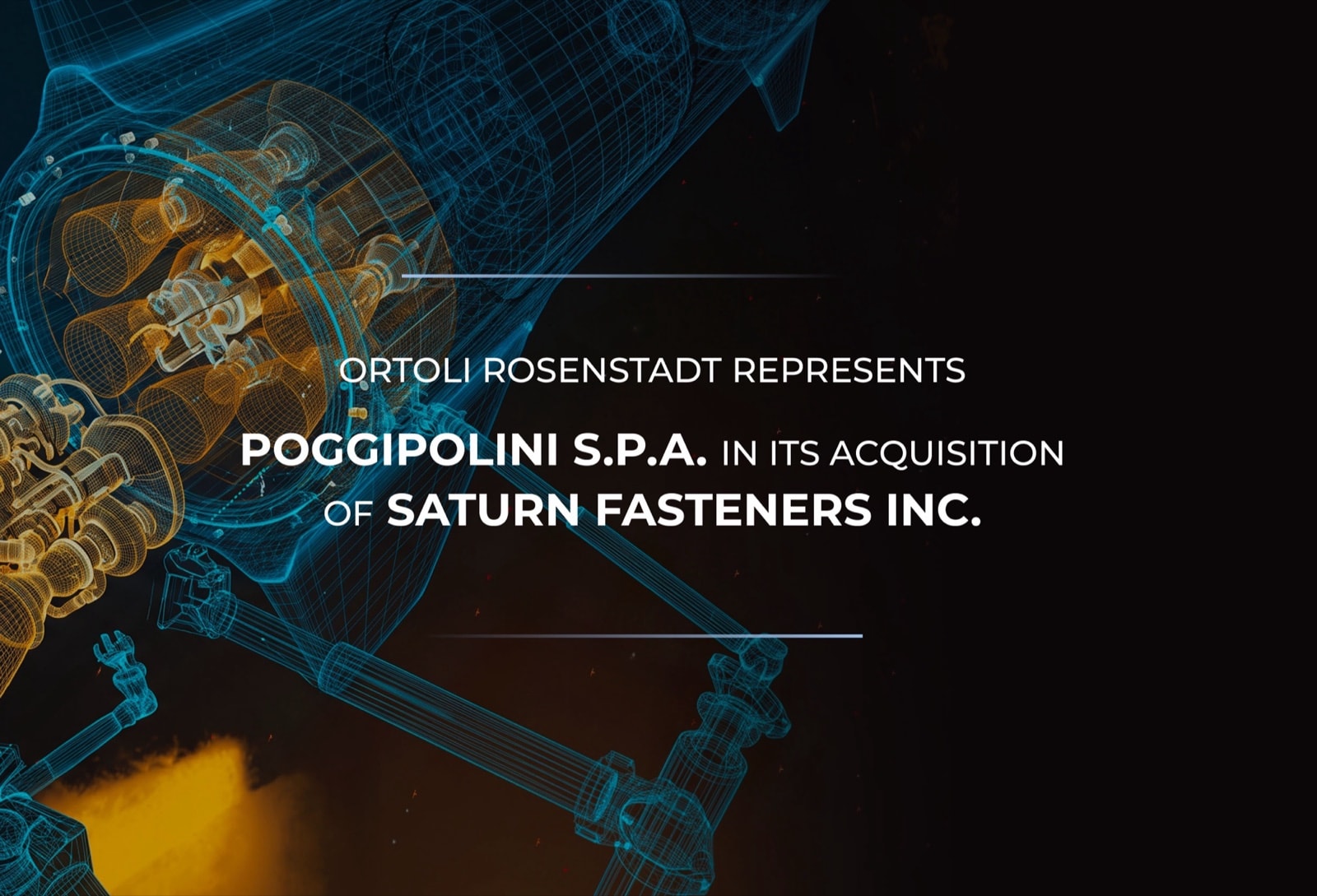 Ortoli Rosenstadt LLP Represents Poggipolini S.p.A. in its acquisition of Saturn Fasteners Inc.
