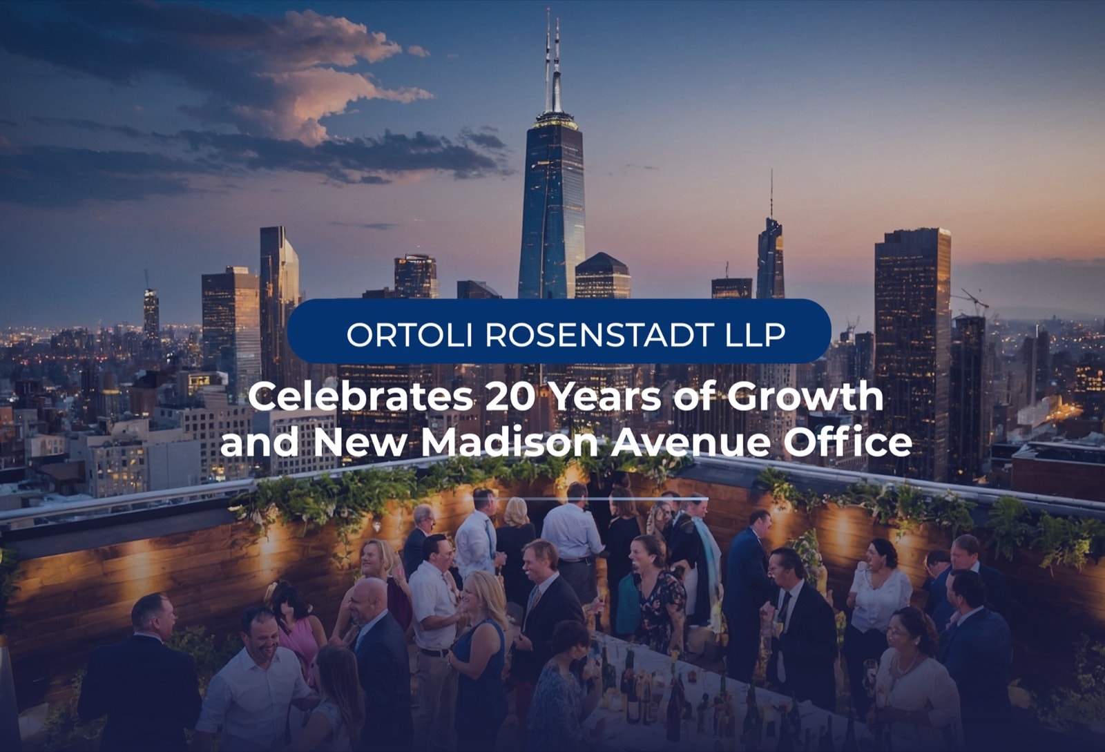 Ortoli Rosenstadt LLP Celebrates 20 Years of Growth and New Madison Avenue Office